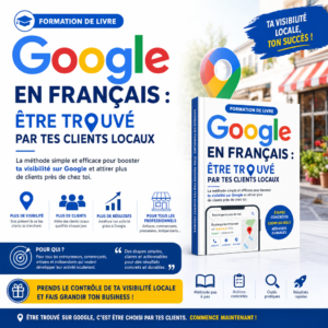 Google en Français : Être Trouvé par tes Clients Locaux
